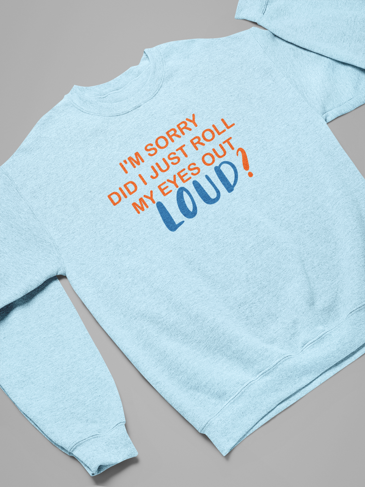 “Sorry did I just roll my eyes out loud” child’s organic sweatshirt